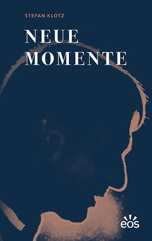 Buchcover Neue Momente | Stefan Klotz | EAN 9783830679820 | ISBN 3-8306-7982-3 | ISBN 978-3-8306-7982-0