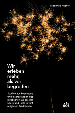 Buchcover Wir erleben mehr, als wir begreifen | Moonhee Fischer | EAN 9783830679943 | ISBN 3-8306-7994-7 | ISBN 978-3-8306-7994-3