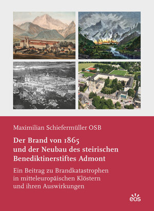 Buchcover Der Brand von 1865 und der Neubau des steirischen Benediktinerstiftes Admont | Maximilian Schiefermüller | EAN 9783830681977 | ISBN 3-8306-8197-6 | ISBN 978-3-8306-8197-7