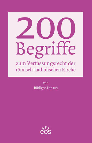 Buchcover 200 Begriffe zum Verfassungsrecht der römisch-katholischen Kirche | Rüdiger Althaus | EAN 9783830682158 | ISBN 3-8306-8215-8 | ISBN 978-3-8306-8215-8