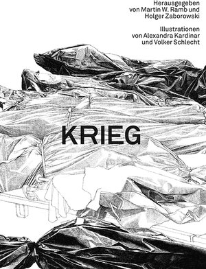 Buchcover Krieg - Illustrationen von Alexandra Kardinar und Volker Schlecht  | EAN 9783830682332 | ISBN 3-8306-8233-6 | ISBN 978-3-8306-8233-2