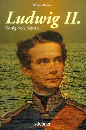 Buchcover Ludwig II. | Werner Richter | EAN 9783830710219 | ISBN 3-8307-1021-6 | ISBN 978-3-8307-1021-9
