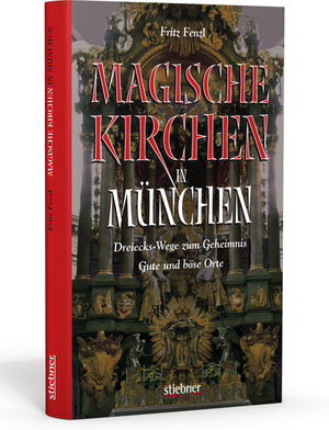 Magische Kirchen in München: Dreiecks-Wege zum Geheimnis - Gute und böse Orte