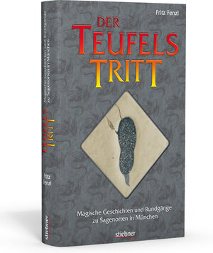 Buchcover Der Teufelstritt - Magische Geschichten und Rundgänge zu Sagenorten in München | Fritz Fenzl | EAN 9783830710592 | ISBN 3-8307-1059-3 | ISBN 978-3-8307-1059-2