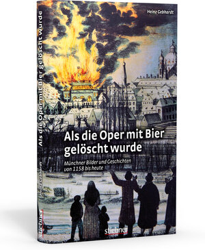 Buchcover Als die Oper mit Bier gelöscht wurde | Heinz Gebhardt | EAN 9783830710615 | ISBN 3-8307-1061-5 | ISBN 978-3-8307-1061-5