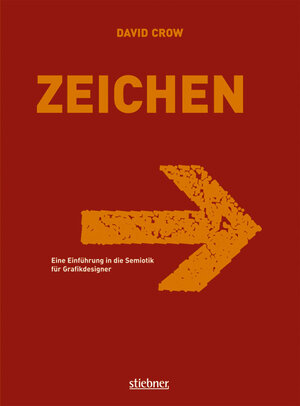 Zeichen: Eine Einführung in die Semiotik für Grafikdesigner