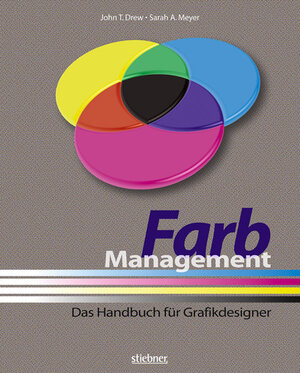 Farbmanagement. Das Handbuch für Grafikdesigner