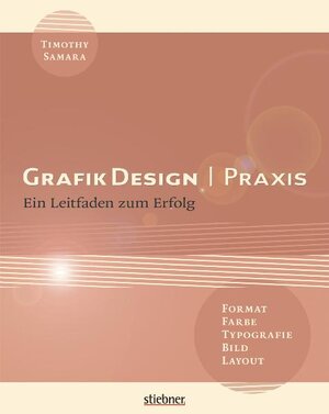 Buchcover GrafikDesign Praxis - Format, Typografie, Farbe, Bild, Layout | Timothy Samara | EAN 9783830713463 | ISBN 3-8307-1346-0 | ISBN 978-3-8307-1346-3