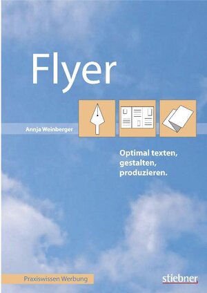 Buchcover Flyer optimal texten, gestalten, produzieren | Annja Weinberger | EAN 9783830714132 | ISBN 3-8307-1413-0 | ISBN 978-3-8307-1413-2