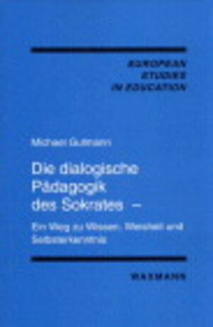 Die dialogische Pädagogik des Sokrates. Ein Weg zu Wissen, Weisheit und Selbsterkenntnis