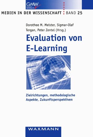 Evaluation von E-Learning: Zielrichtungen, methodologische Aspekte, Zukunftsperspektiven