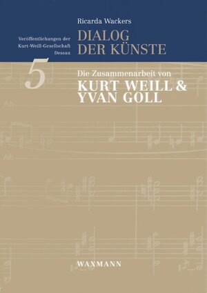 Dialog der Künste. Die Zusammenarbeit von Kurt Weill und Yvan Goll