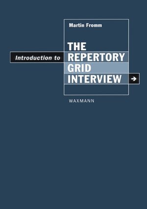 Buchcover Introduction to the Repertory Grid Interview | Martin Fromm | EAN 9783830913948 | ISBN 3-8309-1394-X | ISBN 978-3-8309-1394-8