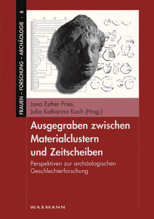 Buchcover Ausgegraben zwischen Materialclustern und Zeitscheiben  | EAN 9783830915157 | ISBN 3-8309-1515-2 | ISBN 978-3-8309-1515-7
