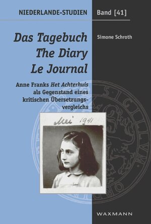 Das Tagebuch / The Diary / Le Journal: Anne Franks Het Achterhuis als Gegenstand eines kritischen Übersetzungsvergleichs