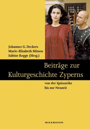 Beiträge zur Kulturgeschichte Zyperns von der Spätantike bis zur Neuzeit. Symposium, München 12.-13. Juli 2002