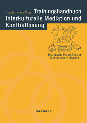 Buchcover Trainingshandbuch Interkulturelle Mediation und Konfliktlösung | Claude-Hélène Mayer | EAN 9783830915966 | ISBN 3-8309-1596-9 | ISBN 978-3-8309-1596-6