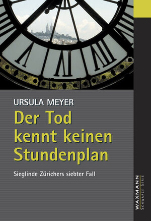 Der Tod kennt keinen Stundenplan: Sieglinde Zürichers siebter Fall