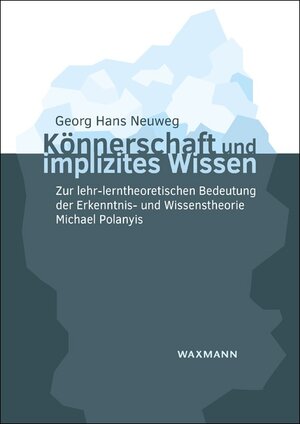 Buchcover Könnerschaft und implizites Wissen | Georg Hans Neuweg | EAN 9783830917175 | ISBN 3-8309-1717-1 | ISBN 978-3-8309-1717-5