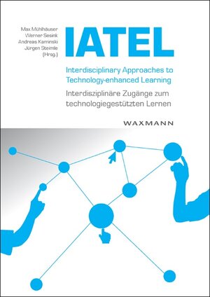Buchcover Interdisciplinary Approaches to Technology-enhanced Learning – Interdisziplinäre Zugänge zum technologiegestützten Lernen  | EAN 9783830924814 | ISBN 3-8309-2481-X | ISBN 978-3-8309-2481-4
