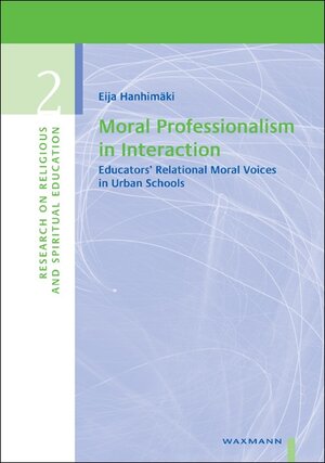 Buchcover Moral Professionalism in Interaction | Eija Hanhimäki | EAN 9783830924906 | ISBN 3-8309-2490-9 | ISBN 978-3-8309-2490-6