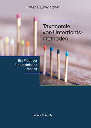 Buchcover Taxonomie von Unterrichtsmethoden | Peter Baumgartner | EAN 9783830925460 | ISBN 3-8309-2546-8 | ISBN 978-3-8309-2546-0