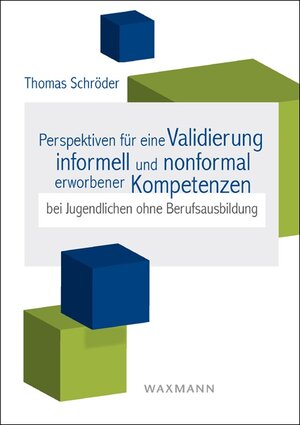 Buchcover Perspektiven für eine Validierung informell und nonformal erworbener Kompetenzen bei Jugendlichen ohne Berufsausbildung | Thomas Schröder | EAN 9783830926429 | ISBN 3-8309-2642-1 | ISBN 978-3-8309-2642-9