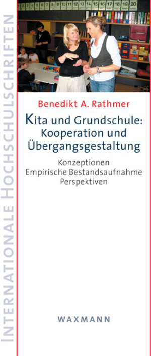 Buchcover Kita und Grundschule: Kooperation und Übergangsgestaltung | Benedikt A. Rathmer | EAN 9783830927280 | ISBN 3-8309-2728-2 | ISBN 978-3-8309-2728-0