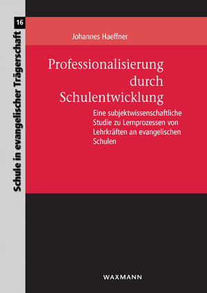 Buchcover Professionalisierung durch Schulentwicklung | Johannes Haeffner | EAN 9783830927631 | ISBN 3-8309-2763-0 | ISBN 978-3-8309-2763-1