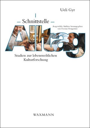 Buchcover Schnittstelle Alltag | Ueli Gyr | EAN 9783830929154 | ISBN 3-8309-2915-3 | ISBN 978-3-8309-2915-4