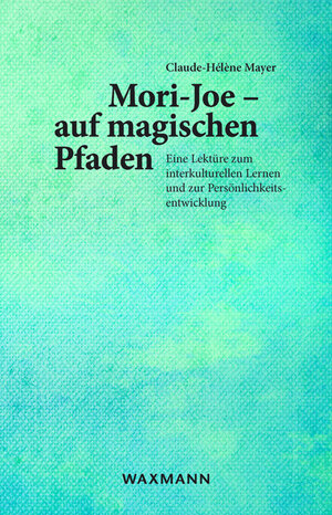 Buchcover Mori-Joe – auf magischen Pfaden | Claude-Hélène Mayer | EAN 9783830931096 | ISBN 3-8309-3109-3 | ISBN 978-3-8309-3109-6
