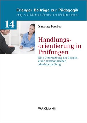Buchcover Handlungsorientierung in Prüfungen | Sascha Fauler | EAN 9783830931386 | ISBN 3-8309-3138-7 | ISBN 978-3-8309-3138-6