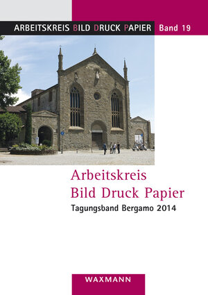 Buchcover Arbeitskreis Bild Druck Papier Tagungsband Bergamo 2014  | EAN 9783830932512 | ISBN 3-8309-3251-0 | ISBN 978-3-8309-3251-2