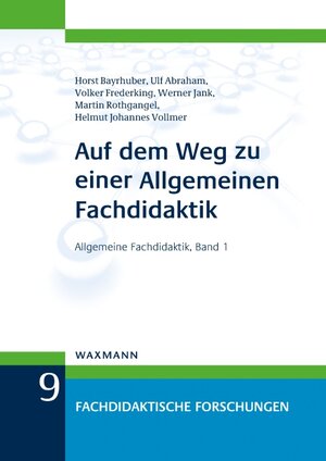 Buchcover Auf dem Weg zu einer Allgemeinen Fachdidaktik | Horst Bayrhuber | EAN 9783830935322 | ISBN 3-8309-3532-3 | ISBN 978-3-8309-3532-2