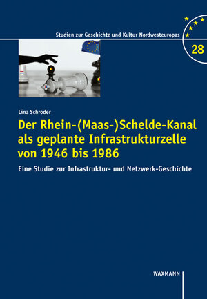 Buchcover Der Rhein-(Maas-)Schelde-Kanal als geplante Infrastrukturzelle von 1946 bis 1986 | Lina Schröder | EAN 9783830935681 | ISBN 3-8309-3568-4 | ISBN 978-3-8309-3568-1