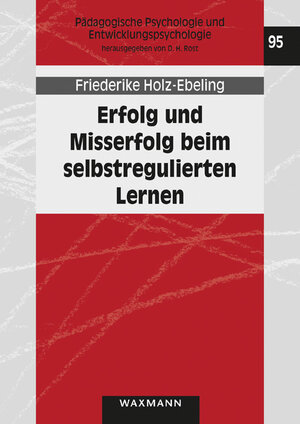 Buchcover Erfolg und Misserfolg beim selbstregulierten Lernen | Friederike Holz-Ebeling | EAN 9783830936077 | ISBN 3-8309-3607-9 | ISBN 978-3-8309-3607-7