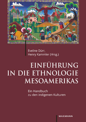 Buchcover Einführung in die Ethnologie Mesoamerikas  | EAN 9783830938040 | ISBN 3-8309-3804-7 | ISBN 978-3-8309-3804-0