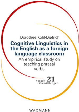 Buchcover Cognitive Linguistics in the English as a foreign Language classroom | Dorothee Kohl-Dietrich | EAN 9783830938538 | ISBN 3-8309-3853-5 | ISBN 978-3-8309-3853-8