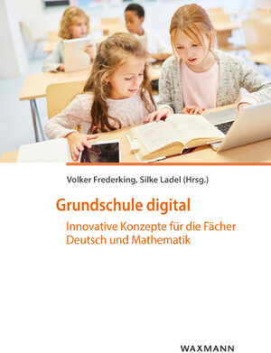 Buchcover Grundschule digital  | EAN 9783830941347 | ISBN 3-8309-4134-X | ISBN 978-3-8309-4134-7