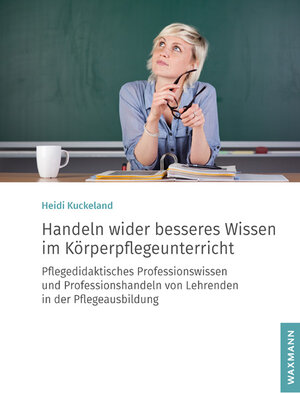 Buchcover Handeln wider besseres Wissen im Körperpflegeunterricht | Heidi Kuckeland | EAN 9783830942566 | ISBN 3-8309-4256-7 | ISBN 978-3-8309-4256-6