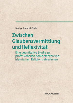Buchcover Zwischen Glaubensvermittlung und Reflexivität | Naciye Kamcili-Yildiz | EAN 9783830942955 | ISBN 3-8309-4295-8 | ISBN 978-3-8309-4295-5