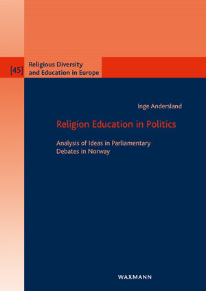 Buchcover Religion Education in Politics | Inge Andersland | EAN 9783830944522 | ISBN 3-8309-4452-7 | ISBN 978-3-8309-4452-2