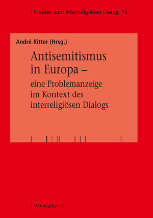Buchcover Antisemitismus in Europa – eine Problemanzeige im Kontext des interreligiösen Dialogs  | EAN 9783830944775 | ISBN 3-8309-4477-2 | ISBN 978-3-8309-4477-5