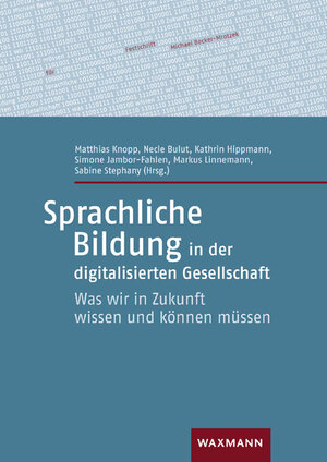 Buchcover Sprachliche Bildung in der digitalisierten Gesellschaft  | EAN 9783830945550 | ISBN 3-8309-4555-8 | ISBN 978-3-8309-4555-0