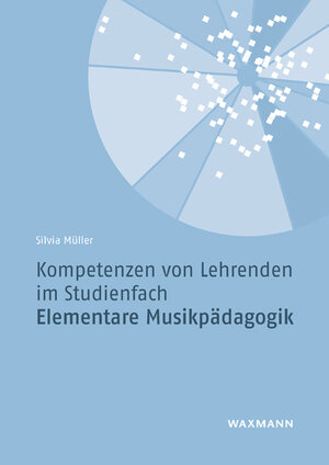 Buchcover Kompetenzen von Lehrenden im Studienfach Elementare Musikpädagogik | Silvia Müller | EAN 9783830945956 | ISBN 3-8309-4595-7 | ISBN 978-3-8309-4595-6