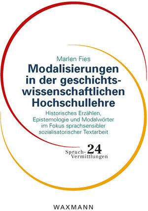 Buchcover Modalisierungen in der geschichtswissenschaftlichen Hochschullehre | Marlen Fies | EAN 9783830946922 | ISBN 3-8309-4692-9 | ISBN 978-3-8309-4692-2