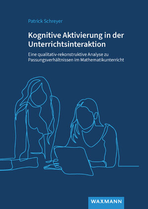 Buchcover Kognitive Aktivierung in der Unterrichtsinteraktion | Patrick Schreyer | EAN 9783830948353 | ISBN 3-8309-4835-2 | ISBN 978-3-8309-4835-3
