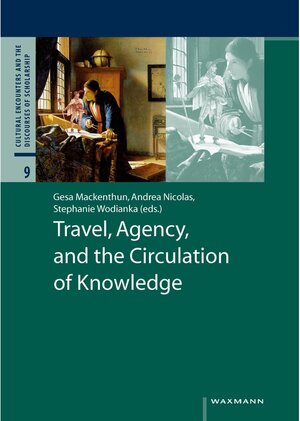 Buchcover Travel, Agency, and the Circulation of Knowledge | - - | EAN 9783830985679 | ISBN 3-8309-8567-3 | ISBN 978-3-8309-8567-9