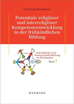 Buchcover Potentiale religiöser und interreligiöser Kompetenzentwicklung in der frühkindlichen Bildung | Christoph Knoblauch | EAN 9783830989677 | ISBN 3-8309-8967-9 | ISBN 978-3-8309-8967-7