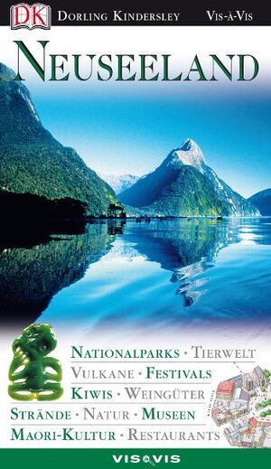 Vis a Vis, Neuseeland: Nationalparks. Maori-Kultur. Tierwelt. Strände. Museen. Vulkane